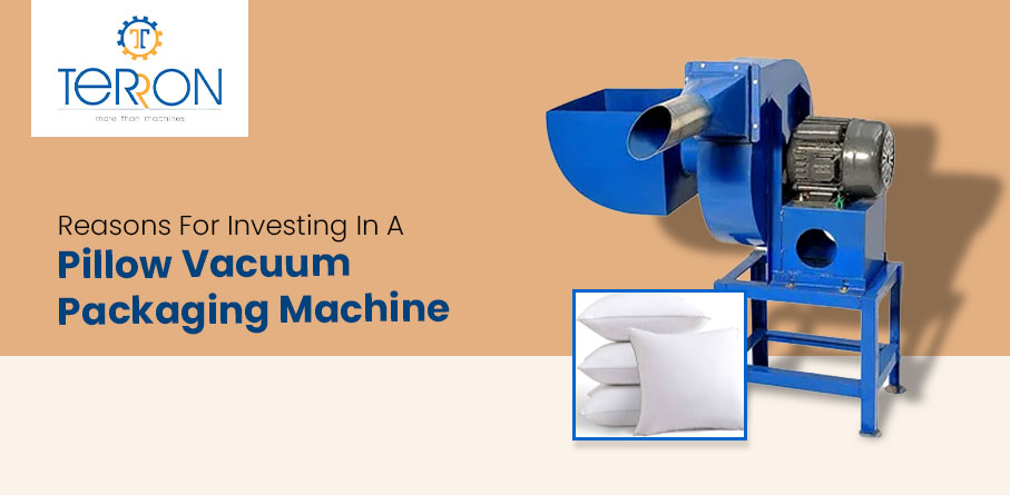 Reasons for Investing in a Pillow Vacuum Packaging Machine